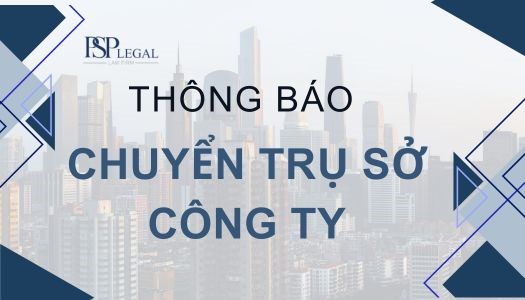 THÔNG BÁO THAY ĐỔI TRỤ SỞ CÔNG TY LUẬT PSP LEGAL